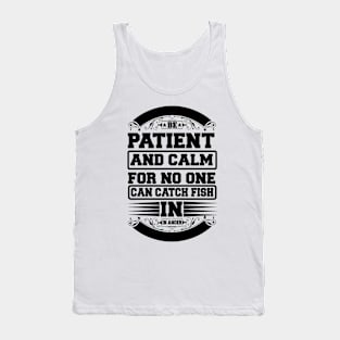 Be Patient And Calm For No One Can Catch Fish In Anger T Shirt For Women Men Tank Top